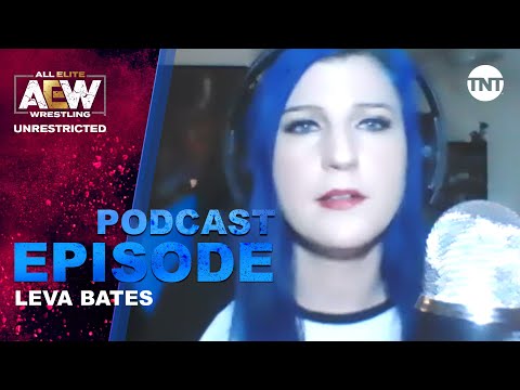 Leva Bates | AEW Unrestricted Podcast