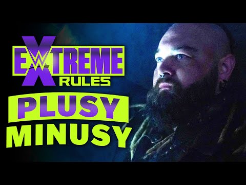 Plusy i Minusy Gali WWE EXTREME RULES 2022