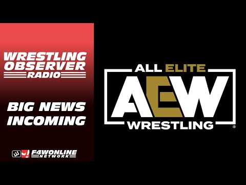AEW has a lot of big announcements for next week: Wrestling Observer Radio